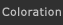 Coloration